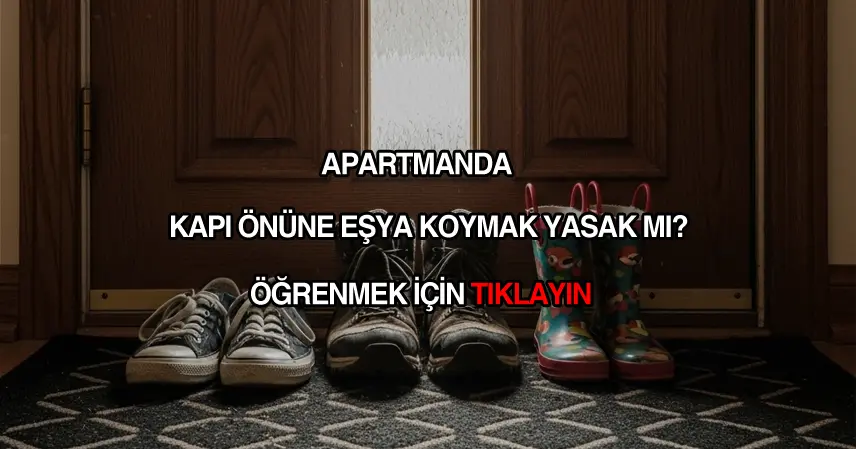 Apartmanda kapı önüne eşya koymak yasak mı?