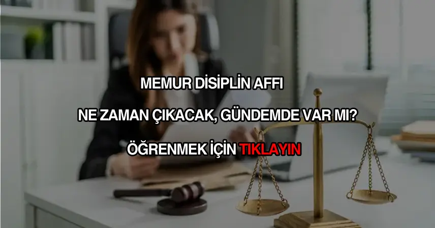 Memur disiplin affı gündemde var mı?