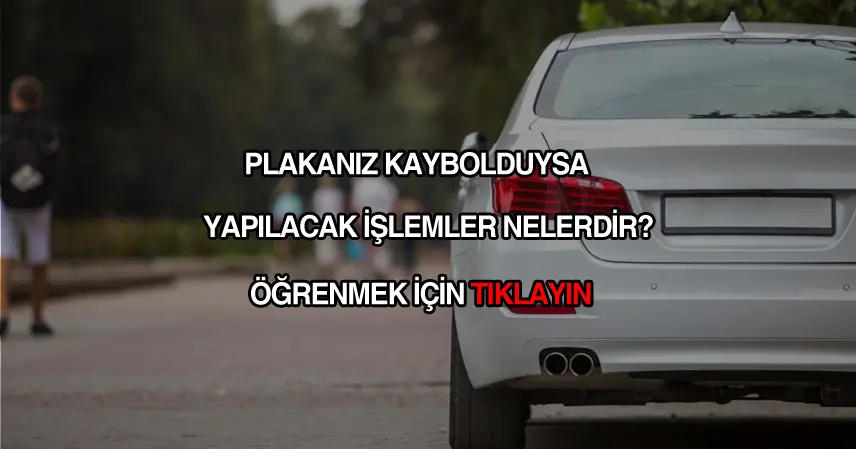 Plakam kayboldu ne yapmalıyım?